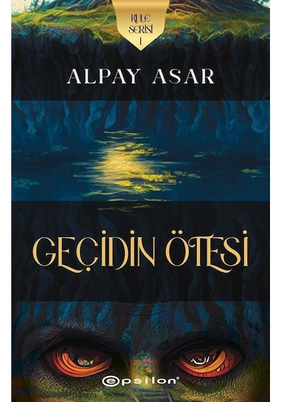 Geçidin Ötesi - Kule Serisi 1 - Alpay Asar - Epsilon Yayınevi