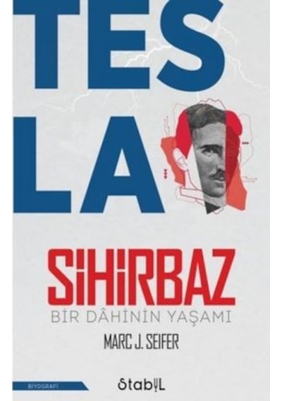 Tesla Sihirbaz - Bir Dahinin Yaşamı - Marc J. Seifer - Stabil Kitap