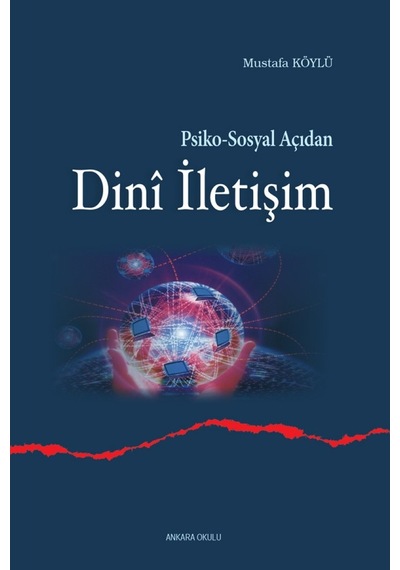Psiko-Sosyal Açıdan Dini İletişim - Mustafa Köylü - Ankara Okulu Yayınları