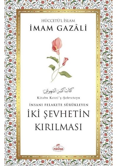 İki Şehvetin Kırılması - İmam Gazali - Ravza Yayınları
