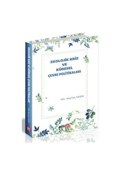 Ekolojik Kriz Ve Küresel Çevre Politikaları / Hayriye Sağır 9786052428153