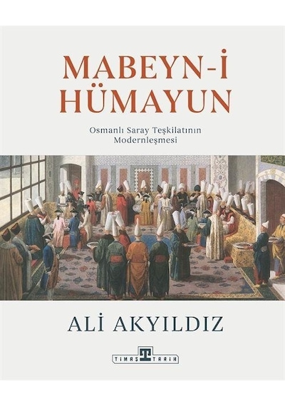 Mabeyn-i Hümayun - Ali Akyıldız - Timaş Yayınları