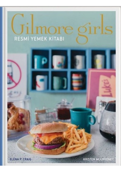 Gilmore Girls: Resmi Yemek Kitabı Ciltli Sarı