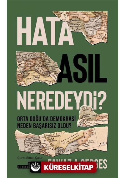 Hata Asıl Neredeydi Orta Doğu'da Demokrasi Neden Başarısız Oldu Fawaz A. Gerges Timaş