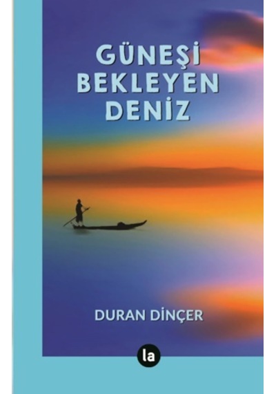 Güneşi Bekleyen Deniz - Duran Dinçer - La Kitap