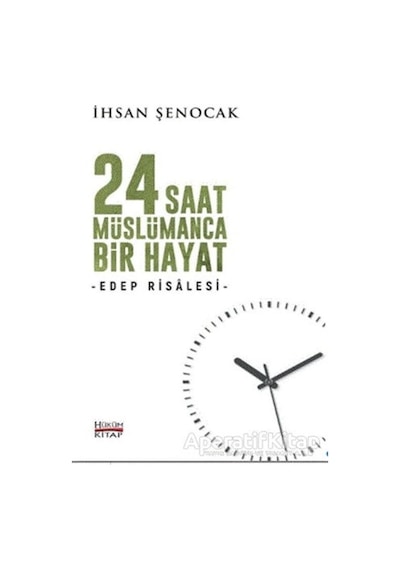 24 Saat Müslümanca Bir Hayat - İhsan Şenocak - Hüküm Kitap Yayınl