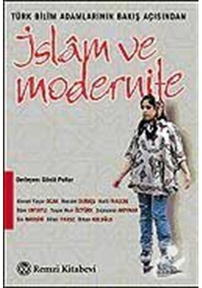 İslam ve Modernite / Türk Bilim Adamlarının Bakış Açısından / ...