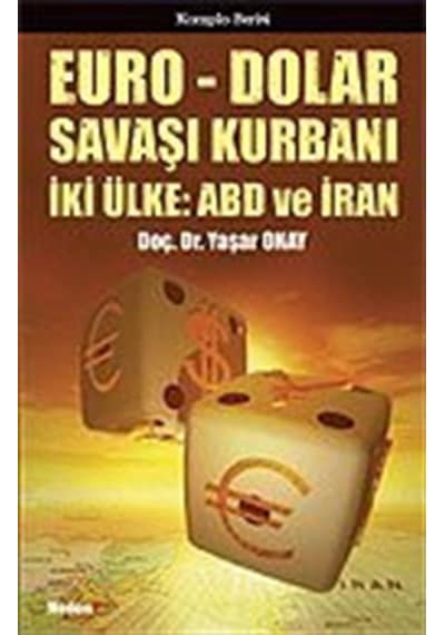Euro - Dolar Savaşı Kurbanı İki Ülke: ABD ve İRAN / Yaşar Onay