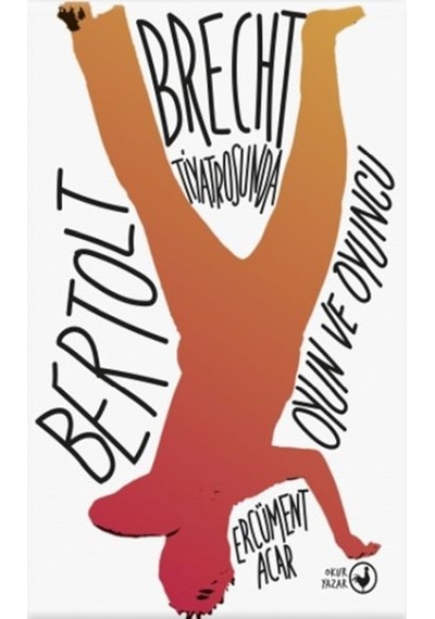 Bertolt Brecht Tiyatrosunda Oyun Ve Oyuncu