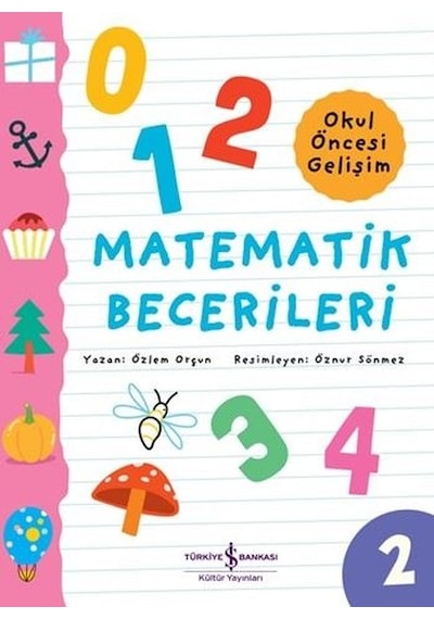 Matematik Becerileri - Okul Öncesi Gelişim - Özlem Orçun - İş Bankası Kültür Yayınları