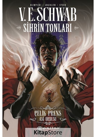 Sihrin Tonları: Çelik Prens - Asi Ordusu - V. E. Schwab - Epsilon Yayınevi