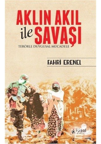 Aklın Akıl ile Savaşı - Fahri Erenel - İdeal Kültür Yayıncılık