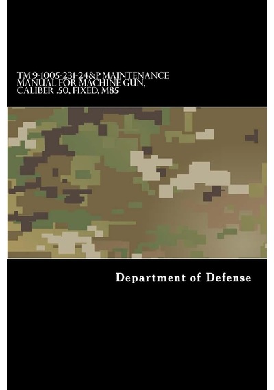 Tm 9-1005-231-24&p Maintenance Manual For Machine Gun, Caliber .50, Fixed, M85 Açık Dore