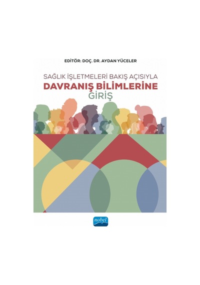 Sağlık İşletmeleri Bakış Açısıyla Davranış Bilimlerine Giriş