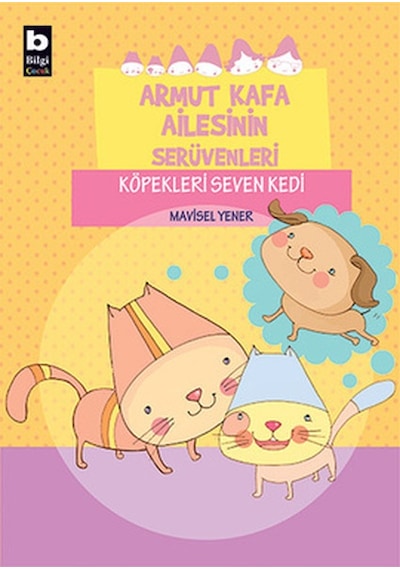 Armut Kafa Ailesinin Serüvenleri - Köpekleri Seven Kedi - Mavisel Yener - Bilgi Yayınevi