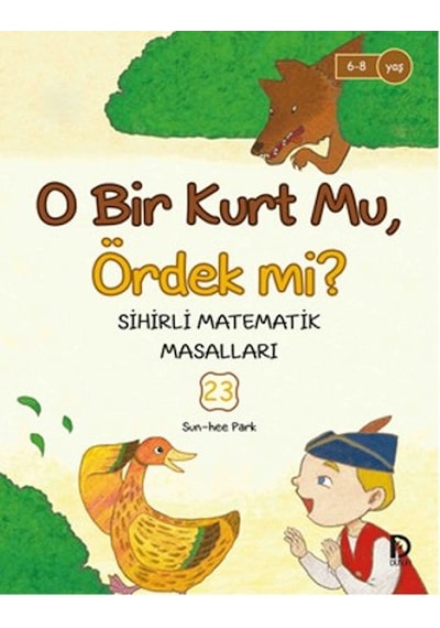 Sihirli Matematik Masalları 23 - O Bir Kurt  Mu Ördek Mi? - Sun-hee Park - Düşün Yayınevi