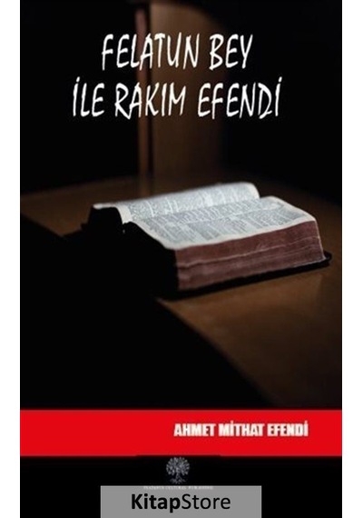 Felatun Bey ile Rakım Efendi - Ahmet Mithat Efendi - Platanus Publishing