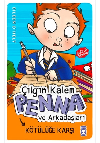Çılgın Kalem Penna ve Arkadaşları Kötülüğe Karşı - Eileen O'Hely - Genç Timaş