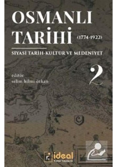 Osmanlı Tarihi 2-Siyasi Tarih Kültür ve Medeniyet 1774-1922- İdeal Kültür Yayıncılık