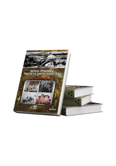 Kafkas Cephesinde Tahliye ve Sıhhiye Hizmetleri - Nurhan Aydın - Sonçağ Yayınları