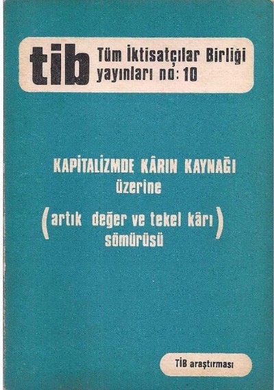 Kapitalizmde Karın Kaynağı Üzerine Artık Değer Ve Tekel Karı Sömürüsü - Kolektif
