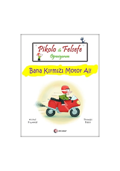 Pikolo ile Felsefe Öğreniyorum - Bana Kırmızı Motor Al! - Thomas Baas -  Michel Piquemal - ODTÜ Yayıncılık