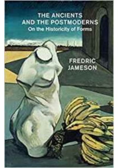 The Ancients And Postmoderns: On The Historicity Of Forms 9781784782955