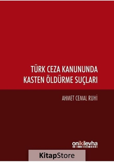 Türk Ceza Kanununda Kasten Öldürme Suçları - Ahmet Cemal Ruhi - On İki Levha Yayıncılık