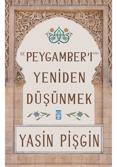 Hz. Peygamberi Yeniden  Düşünmek Yasin Pişgin