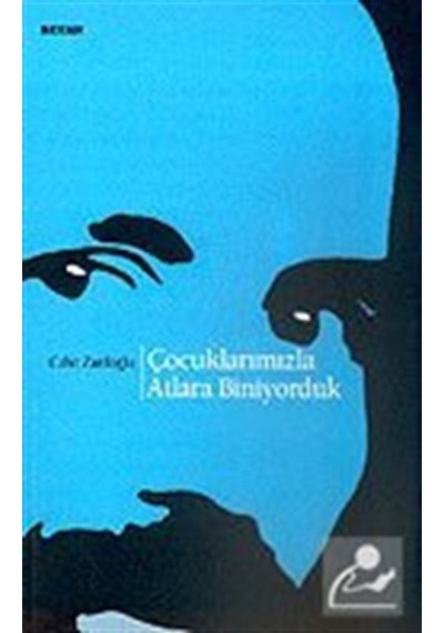 Çocuklarımızla Atlara Biniyorduk / Cahit Zarifoğlu