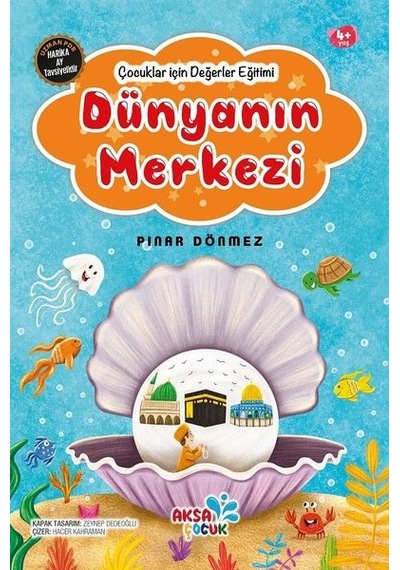 Dünyanın Merkezi - Çocuklar İçin Değerler Eğitimi - Pınar Dönmez - Aksa Çocuk