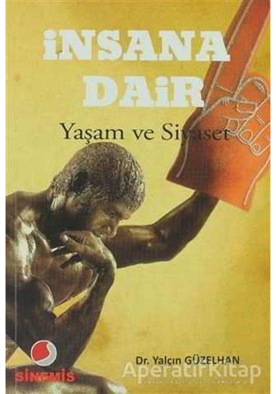 İnsana Dair - Yaşam ve Siyaset - Yalçın Güzelhan - Sinemis Yayınları