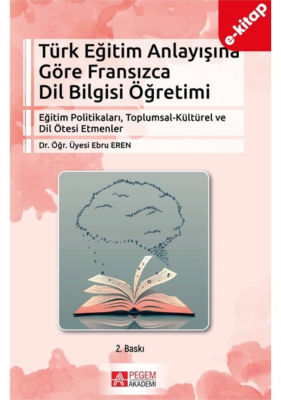 Türk Eğitim Anlayışına Göre Fransızca Dil Bilgisi Öğretimi E-kita