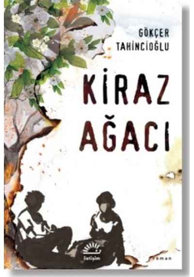 Kiraz Ağacı - Gökçer Tahincioğlu - İletişim Yayınları