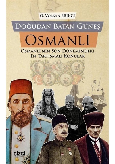 Doğudan Batan Güneş Osmanlı Osmanlı'Nın Son Dönemindeki En Tar... 9786051961224