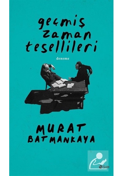 Geçmiş Zaman Tesellileri - Murat Batmankaya - Şule Yayınları