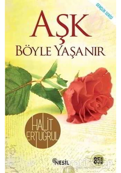 Aşk Böyle Yaşanır - Halit Ertuğrul - Nesil Yayınları