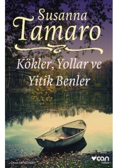 Kökler Yollar ve Yitik Benler - Susanna Tamaro - Can Yayınları