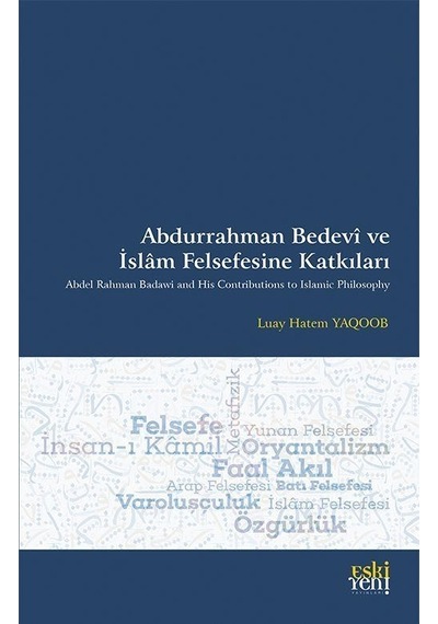 Abdurrahman Bedevî Ve İslam Felsefesine Katkıları / Luay Hatem...