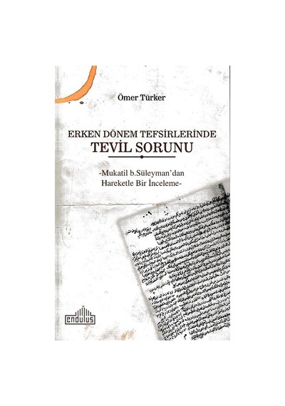 Erken Dönem Tefsirlerinde Tevil Sorunu  - Ömer Türker  - Endülüs