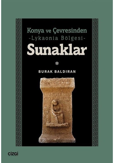 Konya Ve Çevresinden Lykaonia Bölgesi Sunaklar / Burak Baldıran