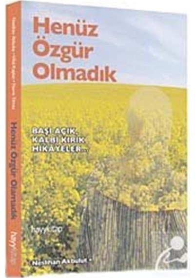Henüz Özgür Olmadık - Neslihan Akbulut - Hayykitap