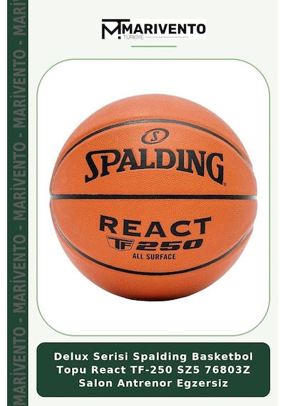Delux Serisi Spalding Basketbol Topu React Tf-250 Sz5 76803z Salon Antrenor Egzersiz