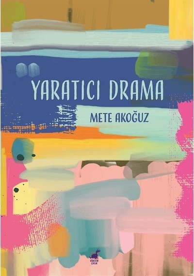 Yaratıcı Drama / Mete Akoğuz