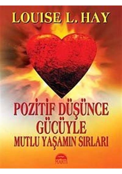 Pozitif Düşünce Gücüyle Mutlu Yaşamın Sırları / Louise L. Hay