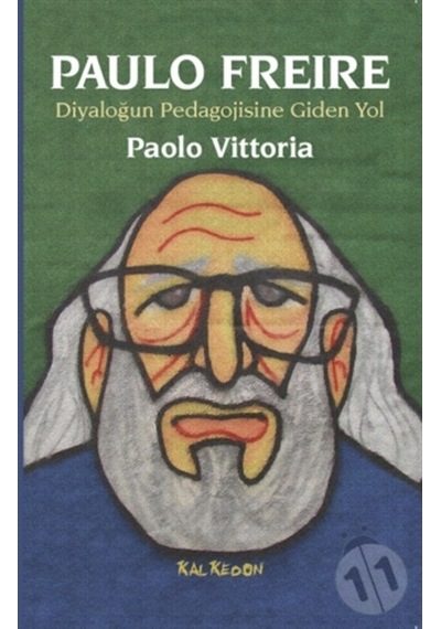 Paulo Freire-Diyaloğun Pedagojisine Giden Yol - Paolo Vittoria - Kalkedon