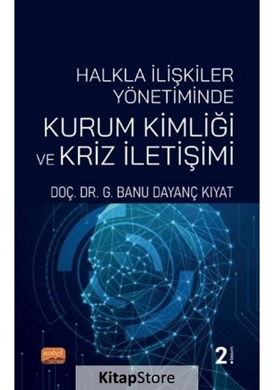 Halkla İlişkiler Yönetiminde Kurum Kimliği ve Kriz İletişimi - G. Banu Dayanç Kıyat - Nobel Bilimsel Eserler