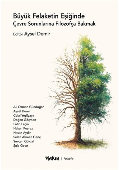Büyük Felaketin Eşiğinde Çevre Sorunlarına Filozofça Bakmak / ...