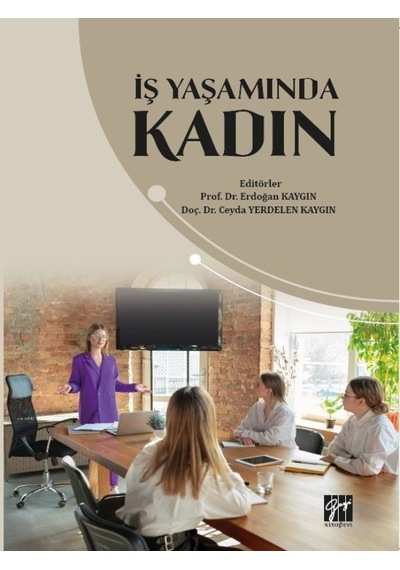 Gazi Kitabevi - İş Yaşamında Kadın - Prof. Dr. Erdoğan KAYGIN - Doç. Dr. Ceyda YERDELEN KAYGIN