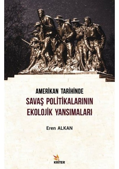 Amerikan Tarihinde Savaş Politikalarının Ekolojik Yansımaları  - Eren Alkan  - Kriter